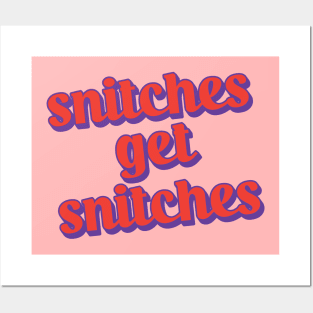 Snitches Get Snitches Posters and Art